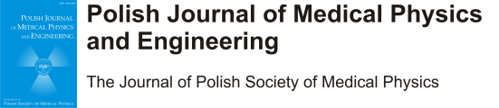 Polish Journal of Medical Physics and Engineering - official publication of the Polish Society of Medical Physics
